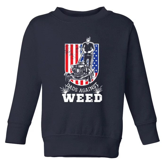 American Flag Dads Against Weed Funny Lawn Mowing Fathers Toddler Sweatshirt