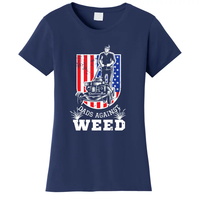 American Flag Dads Against Weed Funny Lawn Mowing Fathers Women's T-Shirt