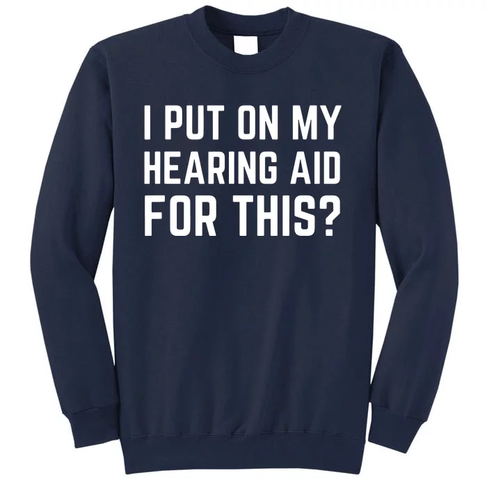 ASL Funny Deaf Pride Joke Sign Language Hearing Aid Gift Tall Sweatshirt