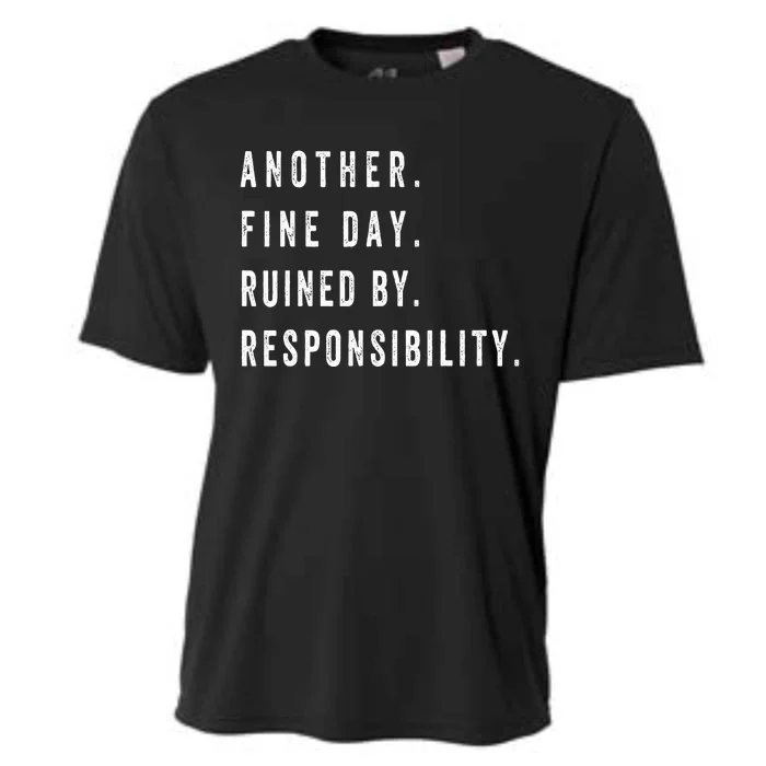 Another Fine Day Ruined By Responsibility Cooling Performance Crew T-Shirt