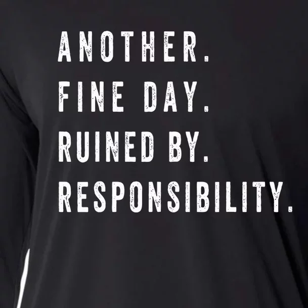 Another Fine Day Ruined By Responsibility Cooling Performance Long Sleeve Crew