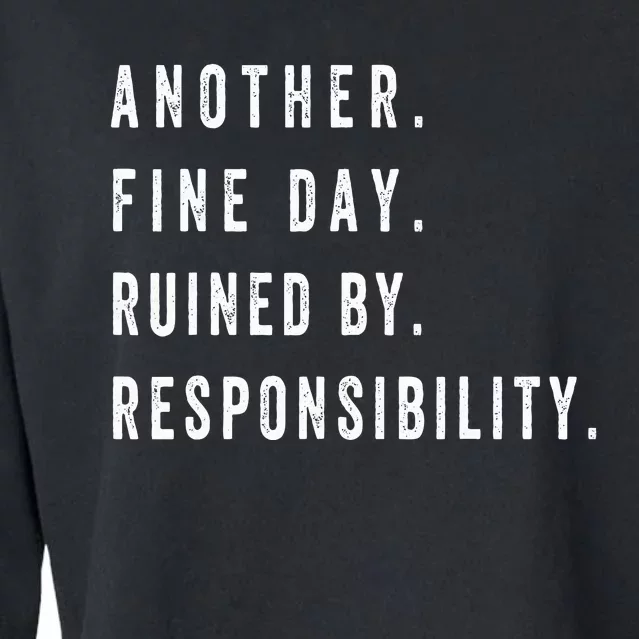 Another Fine Day Ruined By Responsibility Cropped Pullover Crew