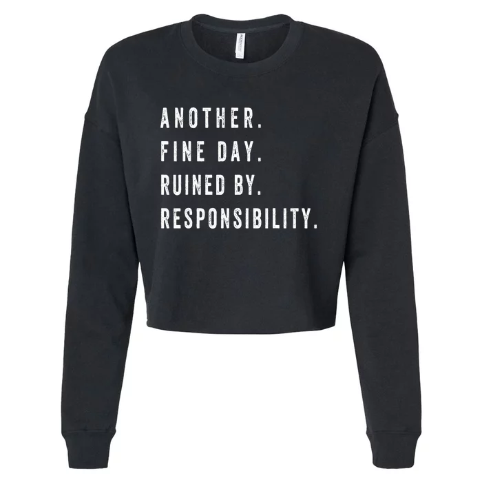 Another Fine Day Ruined By Responsibility Cropped Pullover Crew