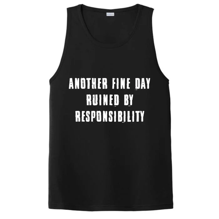 Another Fine Day Ruined By Responsibility Performance Tank