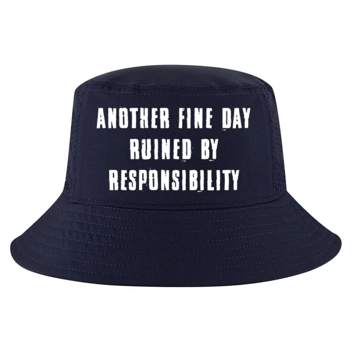 Another Fine Day Ruined By Responsibility Cool Comfort Performance Bucket Hat