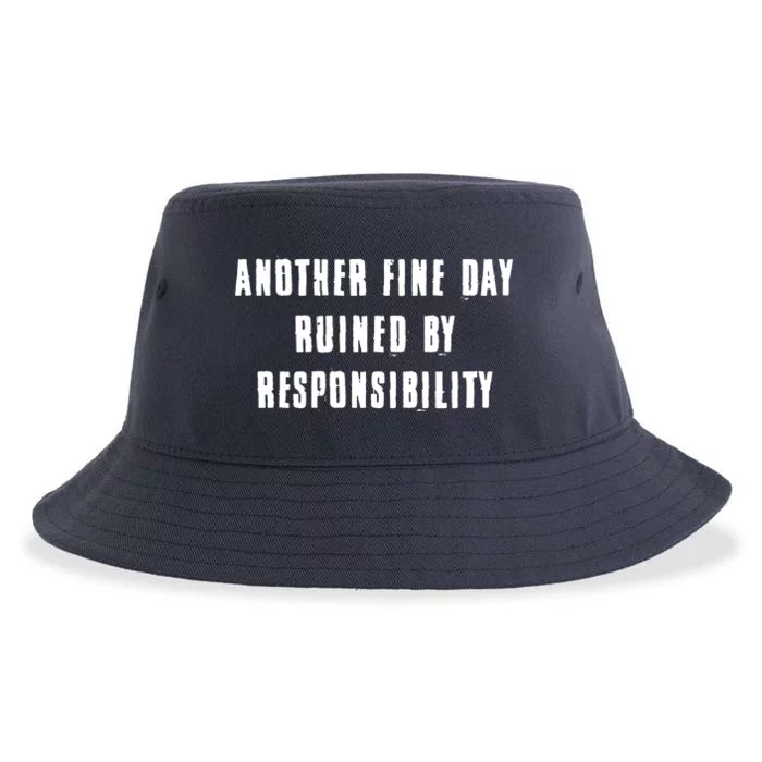 Another Fine Day Ruined By Responsibility Sustainable Bucket Hat