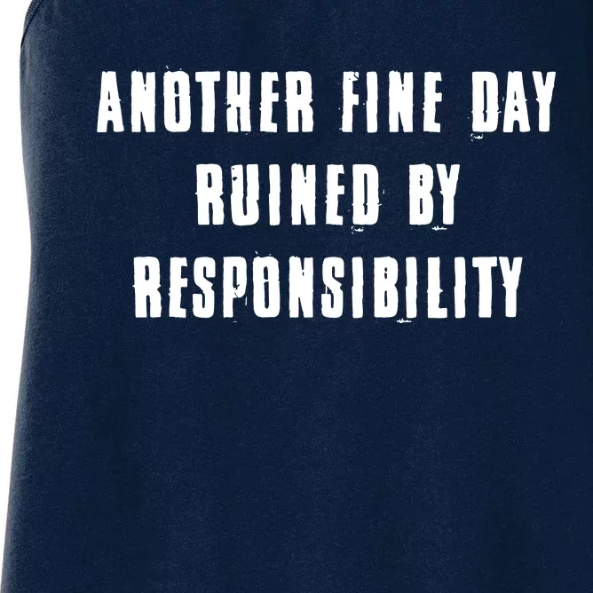 Another Fine Day Ruined By Responsibility Women's Racerback Tank