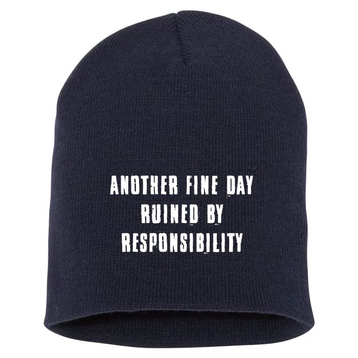 Another Fine Day Ruined By Responsibility Short Acrylic Beanie