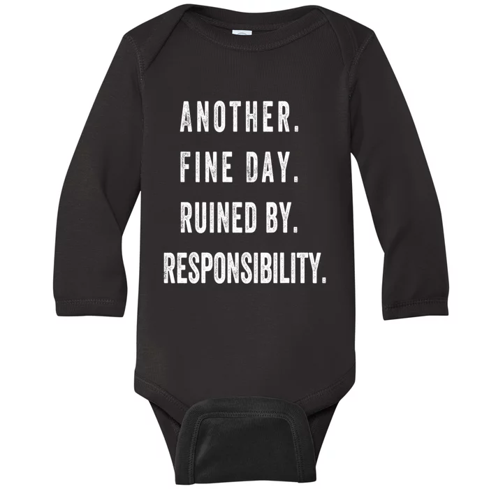 Another Fine Day Ruined By Responsibility Funny Baby Long Sleeve Bodysuit