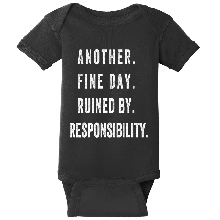 Another Fine Day Ruined By Responsibility Funny Baby Bodysuit