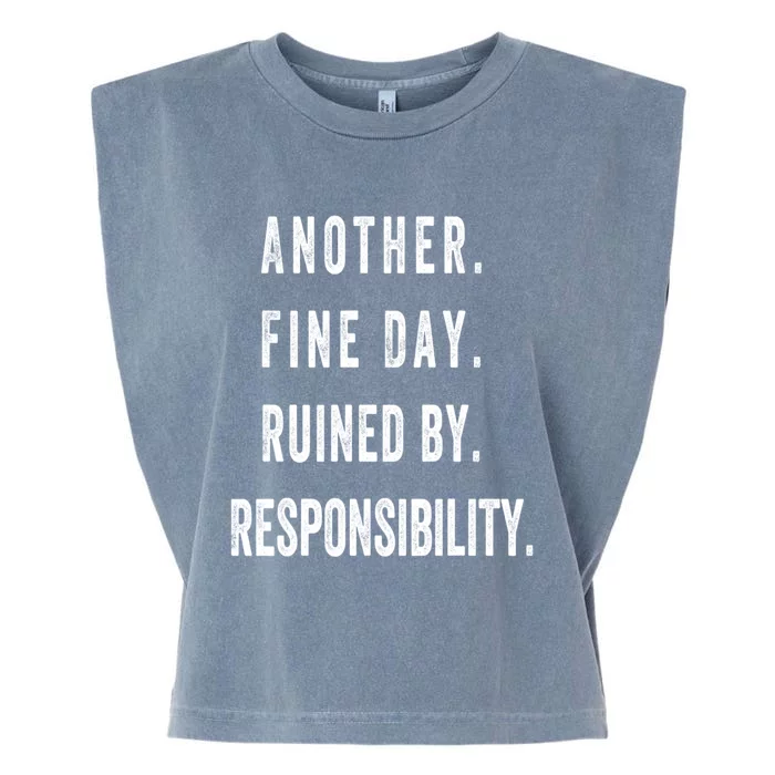 Another Fine Day Ruined By Responsibility Funny Garment-Dyed Women's Muscle Tee