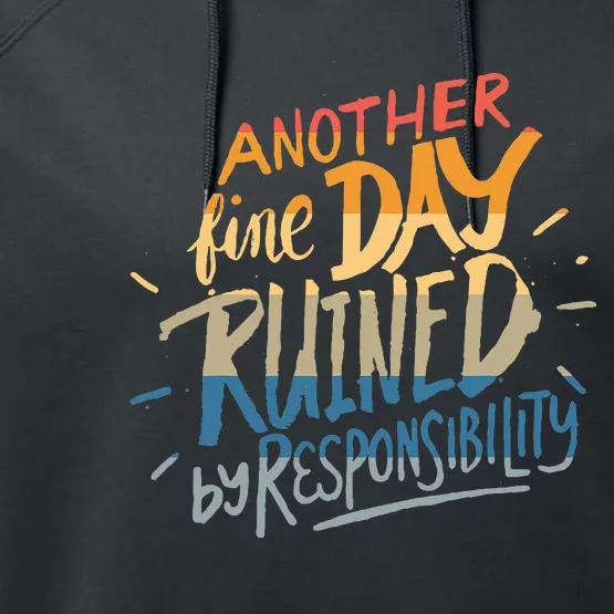 Another Fine Day Ruined By Responsibility Performance Fleece Hoodie