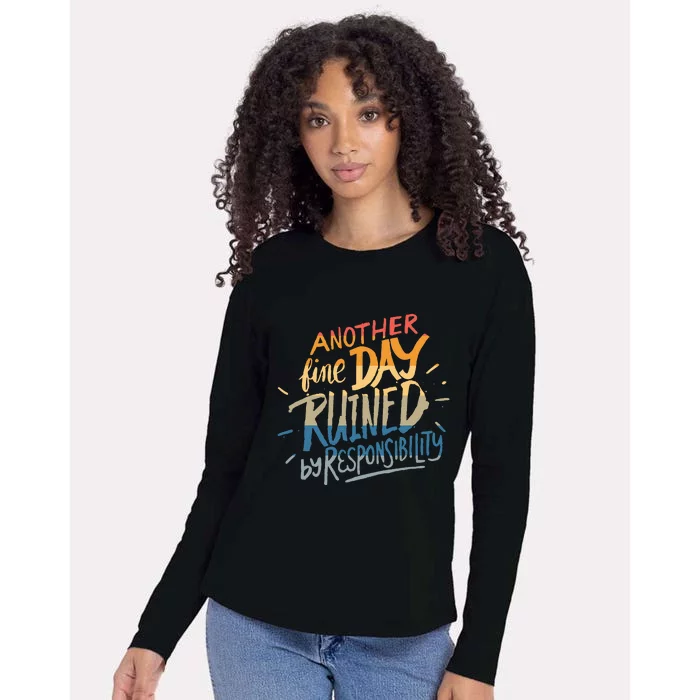 Another Fine Day Ruined By Responsibility Womens Cotton Relaxed Long Sleeve T-Shirt