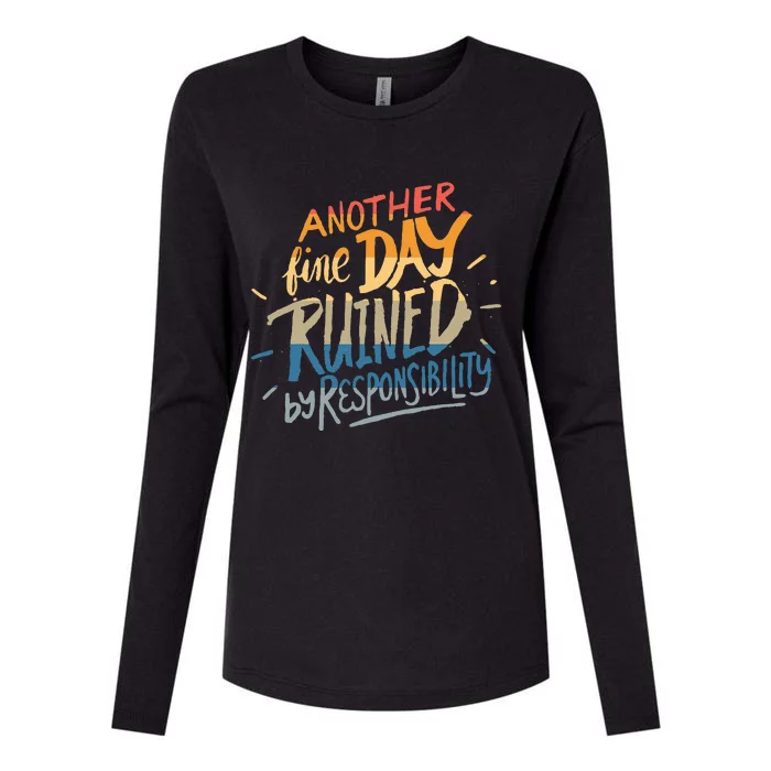 Another Fine Day Ruined By Responsibility Womens Cotton Relaxed Long Sleeve T-Shirt