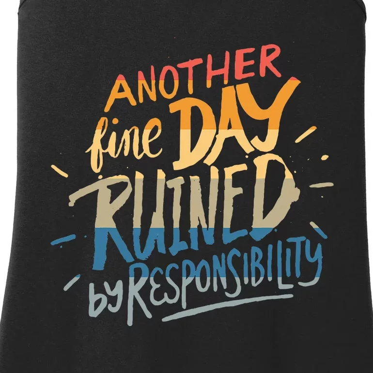 Another Fine Day Ruined By Responsibility Ladies Essential Tank