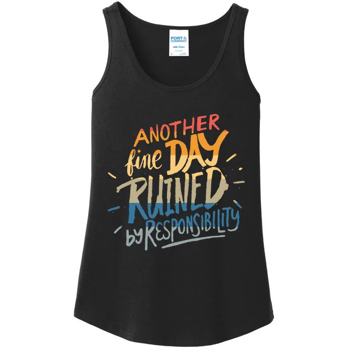 Another Fine Day Ruined By Responsibility Ladies Essential Tank