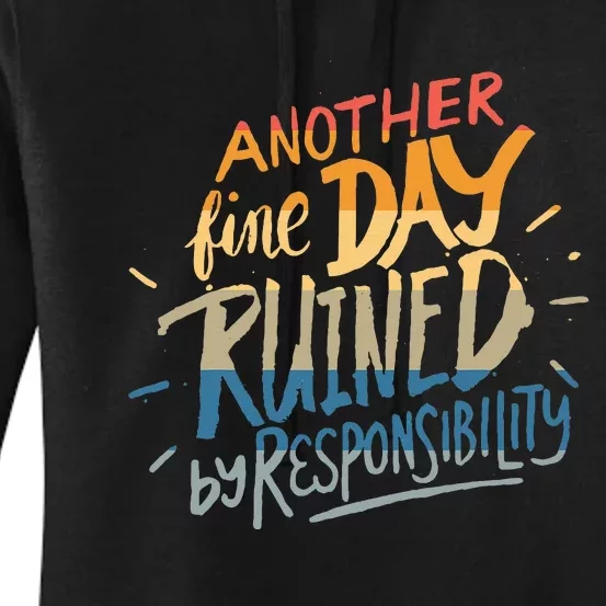 Another Fine Day Ruined By Responsibility Women's Pullover Hoodie