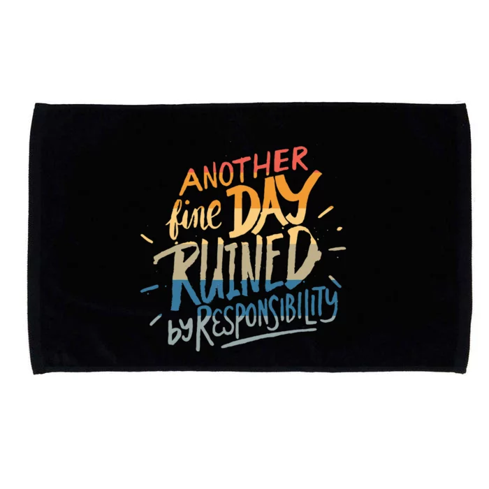 Another Fine Day Ruined By Responsibility Microfiber Hand Towel