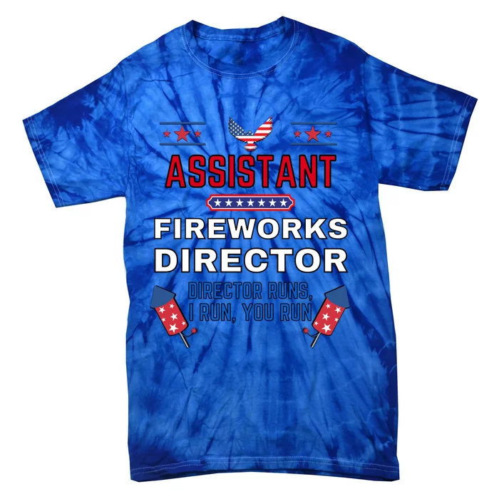 Assistant Fireworks Director Usa Independence Day July 4th Gift Tie-Dye T-Shirt