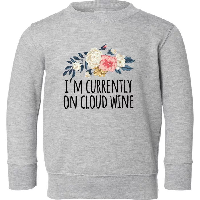 Art Floral Drawing Funny IM Currently On Cloud Wine Toddler Sweatshirt