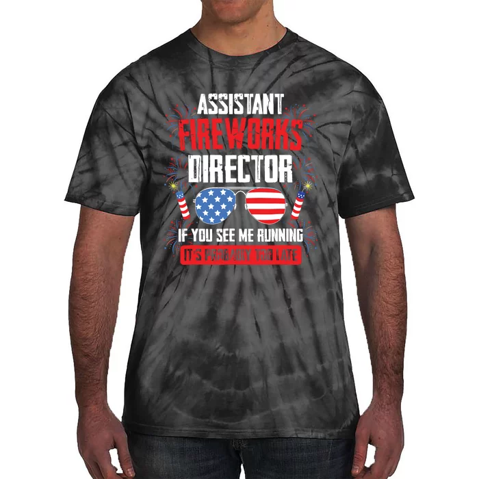 Assistant Fireworks Director If You See Running Tie-Dye T-Shirt