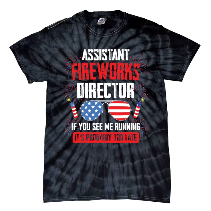 Assistant Fireworks Director If You See Running Tie-Dye T-Shirt