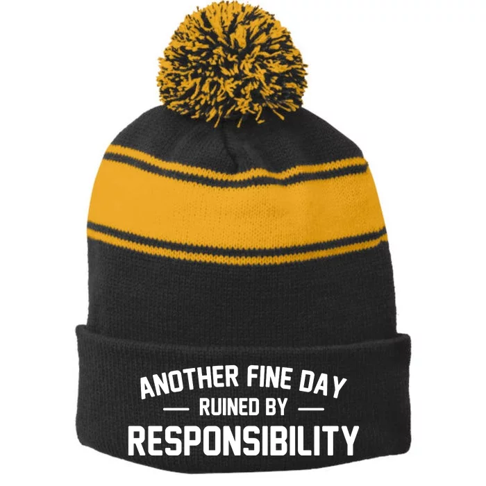 Another Fine Day Ruined By Responsibility Stripe Pom Pom Beanie