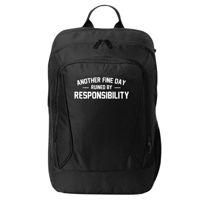 Another Fine Day Ruined By Responsibility City Backpack