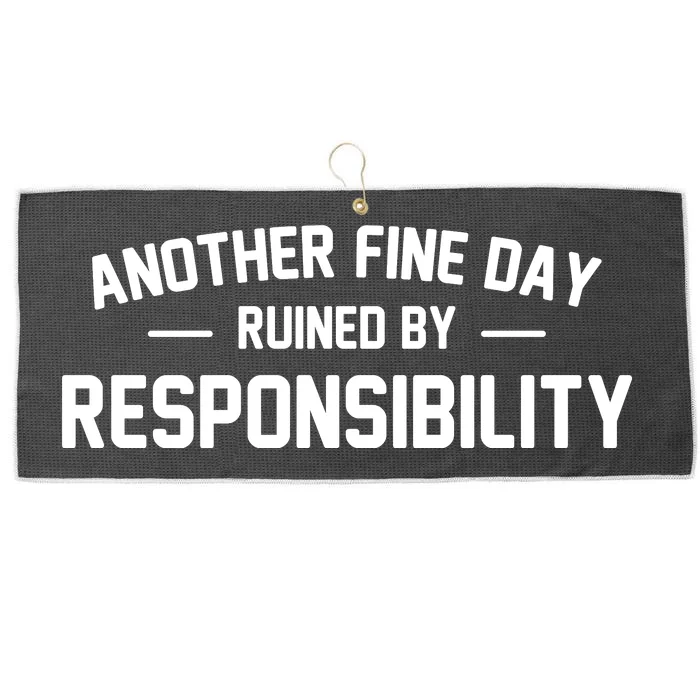 Another Fine Day Ruined By Responsibility Large Microfiber Waffle Golf Towel