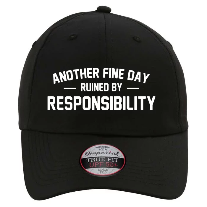 Another Fine Day Ruined By Responsibility The Original Performance Cap