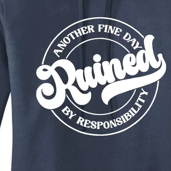 Another Fine Day Ruined By Responsibility Funny Women's Pullover Hoodie