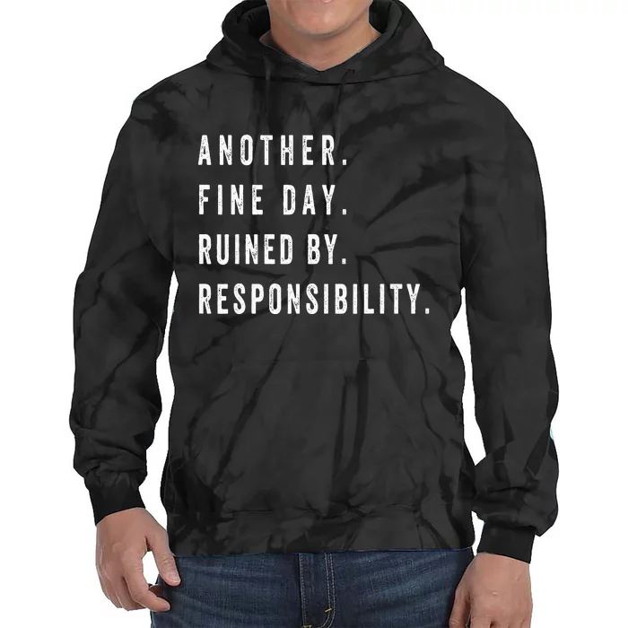 Another Fine Day Ruined By Responsibility Funny Tie Dye Hoodie