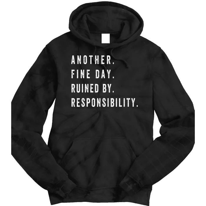 Another Fine Day Ruined By Responsibility Funny Tie Dye Hoodie