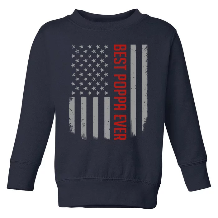 American Flag Dad Gift For Fathers day Best Poppa Ever Toddler Sweatshirt