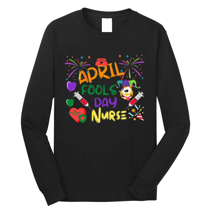 April Fool's Day for Nurse Funny nurse week Long Sleeve Shirt