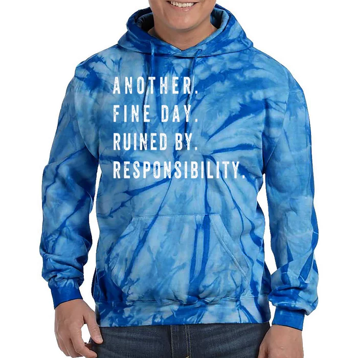 Another Fine Day Ruined By Responsibility Funny Tie Dye Hoodie