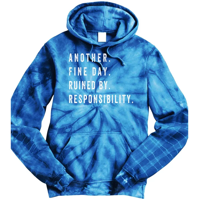 Another Fine Day Ruined By Responsibility Funny Tie Dye Hoodie