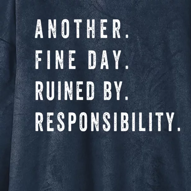 Another Fine Day Ruined By Responsibility Funny Hooded Wearable Blanket