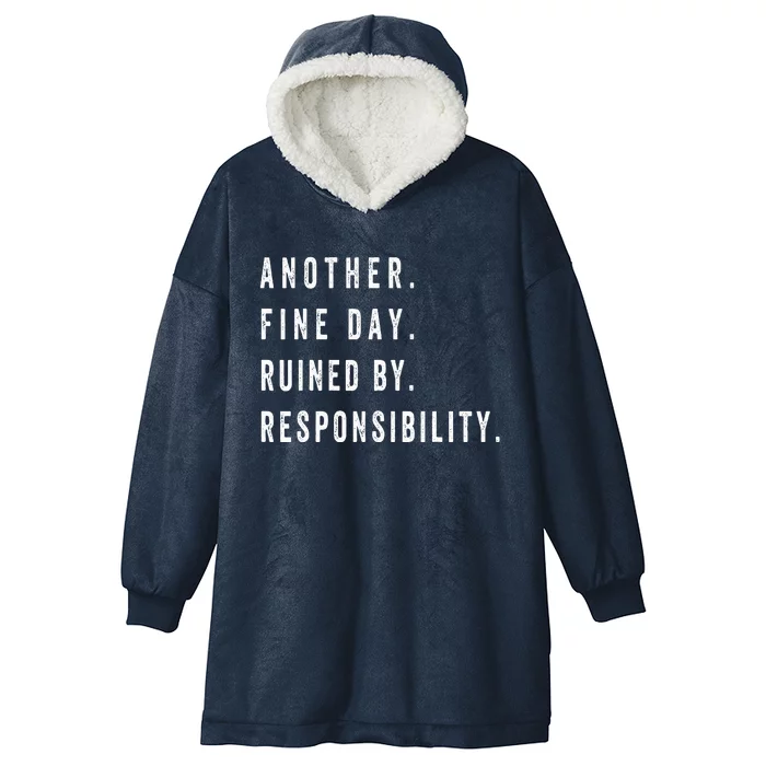 Another Fine Day Ruined By Responsibility Funny Hooded Wearable Blanket