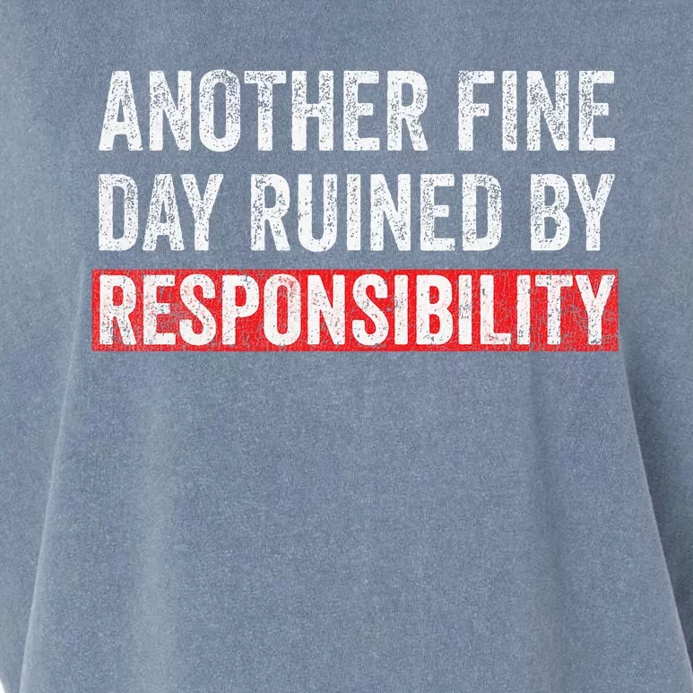 Another Fine Day Ruined By Responsibility Garment-Dyed Women's Muscle Tee