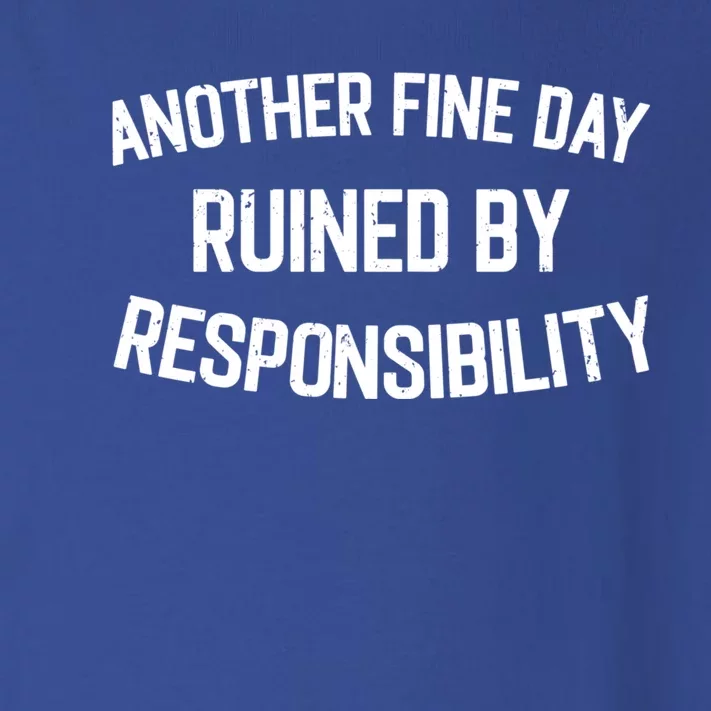 Another Fine Day Ruined By Responsibility Toddler Long Sleeve Shirt