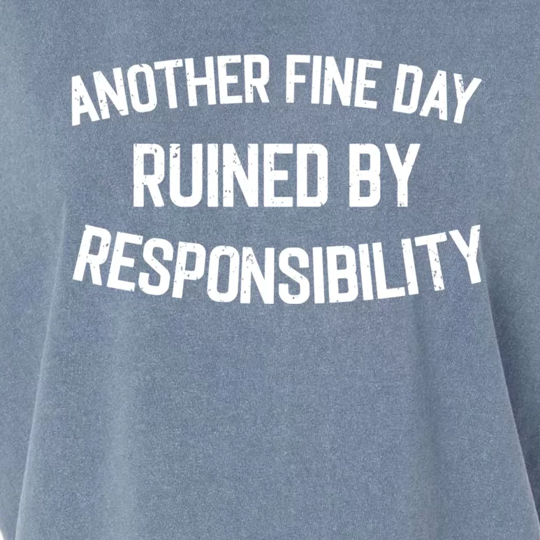 Another Fine Day Ruined By Responsibility Garment-Dyed Women's Muscle Tee