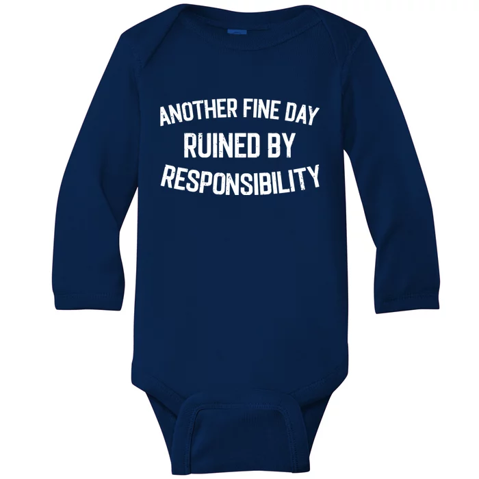 Another Fine Day Ruined By Responsibility Baby Long Sleeve Bodysuit