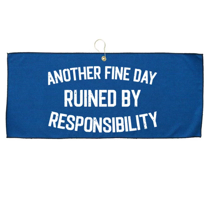 Another Fine Day Ruined By Responsibility Large Microfiber Waffle Golf Towel