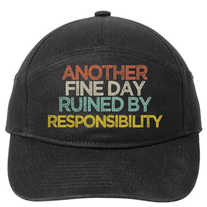 Another Fine Day Ruined By Responsibility 7-Panel Snapback Hat