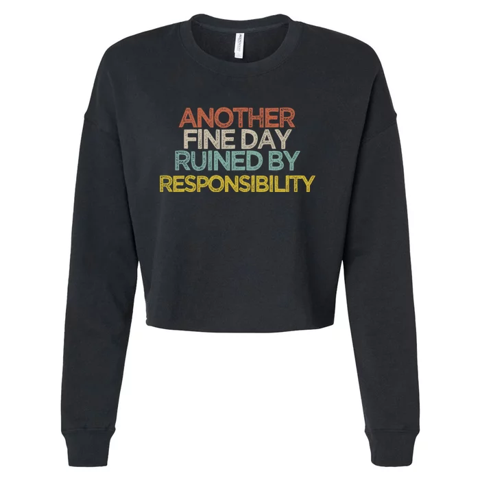 Another Fine Day Ruined By Responsibility Cropped Pullover Crew