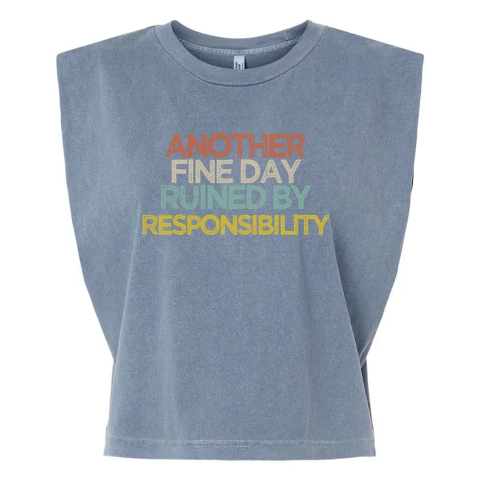 Another Fine Day Ruined By Responsibility Garment-Dyed Women's Muscle Tee