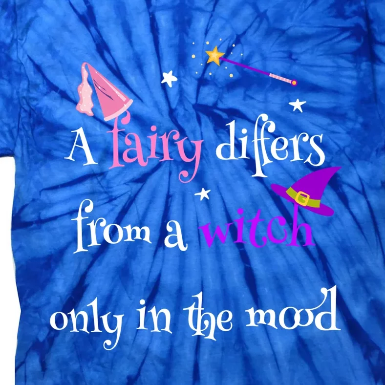 A Fairy Differs From A Witch Funny Fairy Mom Witch Great Gift Tie-Dye T-Shirt