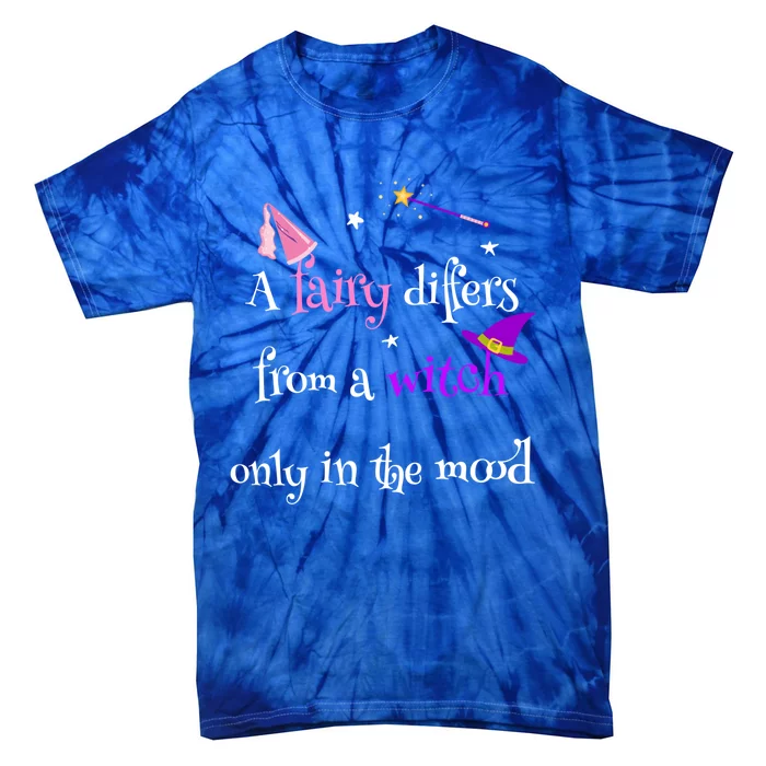 A Fairy Differs From A Witch Funny Fairy Mom Witch Great Gift Tie-Dye T-Shirt