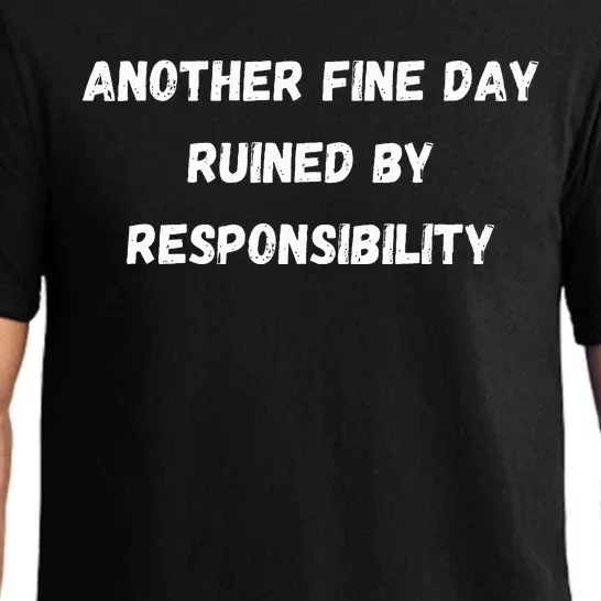 Another Fine Day Ruined By Responsibility Funny Pajama Set